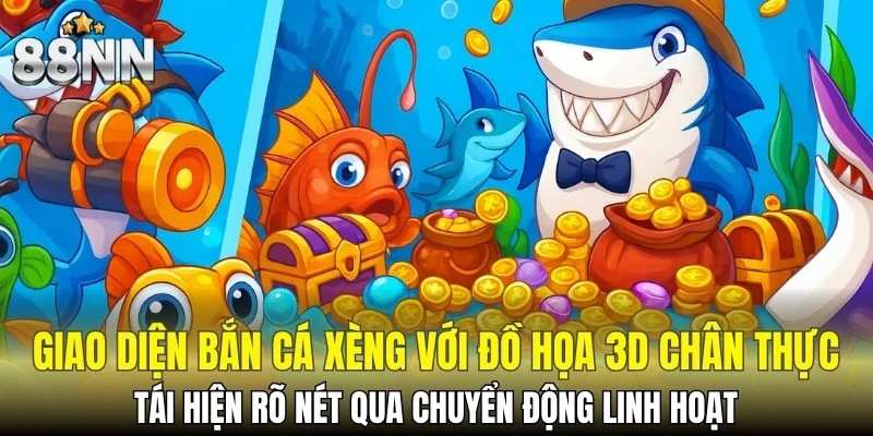 Giao diện bắn cá Xèng với đồ họa 3D chân thực