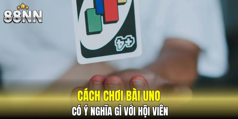 Lợi thế về thế trận khi nắm cách chơi bài Uno