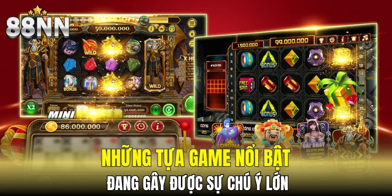 Những tựa game nổi bật đang gây được sự chú ý lớn