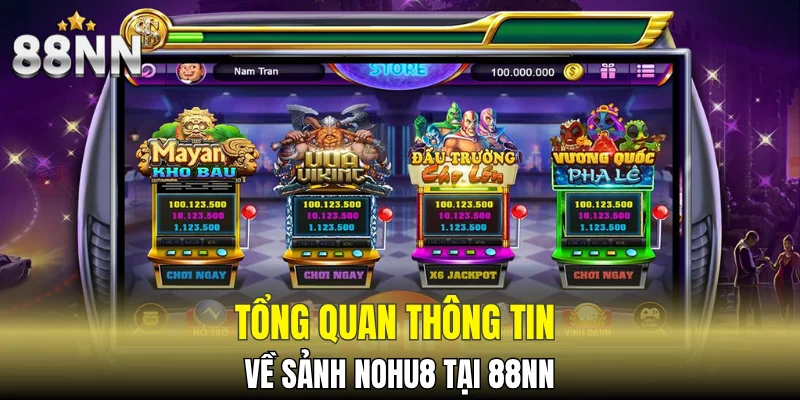 Tổng quan thông tin về sảnh Nohu8 tại 88NN