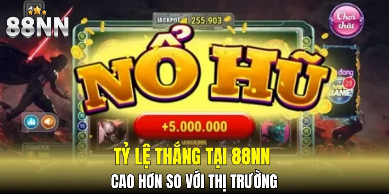 Tỷ lệ thắng tại 88NN cao hơn so với thị trường